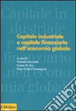 Capitale industriale e capitale finanziario nell'economia globale libro