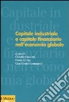 Capitale industriale e capitale finanziario nell'economia globale libro