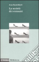 La società dei consumi libro