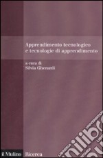 Apprendimento tecnologico e tecnologie di apprendimento libro