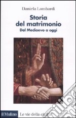 Storia del matrimonio. Dal Medioevo a oggi libro