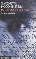 In prima persona. Scrivere un diario libro