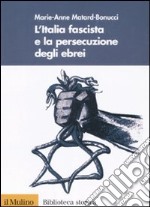 L'Italia fascista e la persecuzione degli ebrei libro