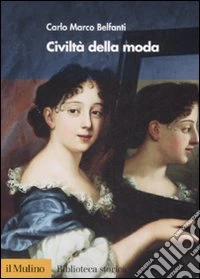 Civiltà della moda. Ediz. illustrata