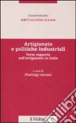 Artigianato e politiche industriali. Terzo rapporto sull'artigianato in Italia libro