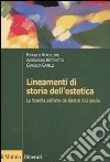 Lineamenti di storia dell'estetica. La filosofia dell'arte da Kant al XXI secolo libro di Vercellone Federico Bertinetto Alessandro Garelli Gianluca