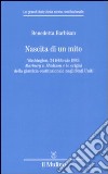 Nascita di un mito. Washington, 24 febbraio 1803: Marbury v. Madison e le origini della giustizia costituzionale negli Stati Uniti libro di Barbisan Benedetta