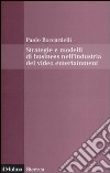 Strategie e modelli di business nell'industria del video entertainment libro di Boccardelli Paolo