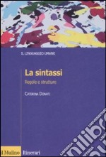 La sintassi. Regole e strutture libro