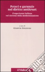 Poteri e garanzie nel diritto antitrust. L'esperienza italiana nel sistema della modernizzazione libro