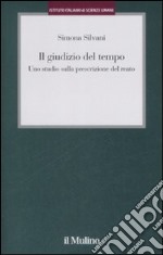 Il giudizio del tempo. Uno studio sulla prescrizione del reato