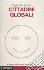 Cittadini globali. Cosmopolitismo e democrazia libro