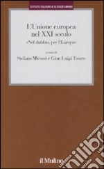 L'Unione Europea nel XXI secolo. «Nel dubbio, per l'Europa»