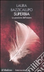 Superbia. La passione dell'essere. I 7 vizi capitali libro