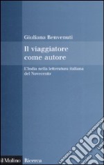 Il viaggiatore come autore. L'India nella letteratura italiana del Novecento libro