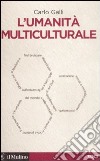 L'umanità multiculturale libro