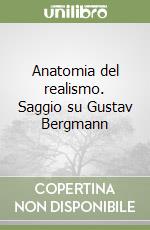 Anatomia del realismo. Saggio su Gustav Bergmann