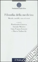 Filosofia della medicina. Metodo, modelli, cura ed errori libro