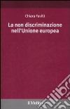 La Non discriminazione nell'Unione Europea libro di Favilli Chiara