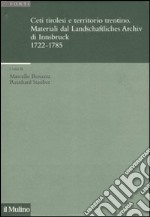Ceti tirolesi e territorio trentino. Materiali dal Landschaftliches Archiv di Innsbruck (1722-1785)