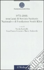 1978-2008: trent'anni di Servizio Sanitario Nazionale e trent'anni di Fondazione Smith Kline libro