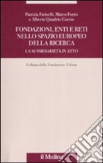 Fondazioni, enti e reti nello spazio europeo della ricerca. La sussidiarietà in atto