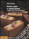 Senza casa e senza paese. Profughi europei nel secondo dopoguerra libro di Salvatici Silvia