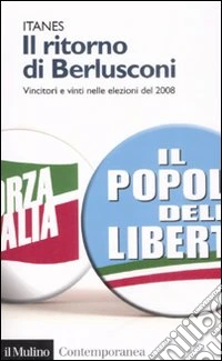 Il ritorno di Berlusconi. Vincitori e vinti nelle elezioni del 2008