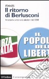 Il ritorno di Berlusconi. Vincitori e vinti nelle elezioni del 2008 libro