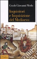 Inquisitori e Inquisizione nel Medioevo libro