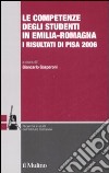 Le competenze degli studenti in Emilia-Romagna. I risultati di Pisa 2006 libro