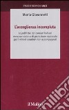 L'accoglienza incompiuta. Le politiche dei comuni italiani verso un sistema di protezione nazionale per i minori stranieri non accompagnati libro