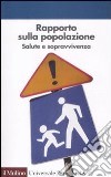 Rapporto sulla popolazione. Salute e sopravvivenza libro