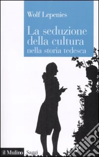La seduzione della cultura nella storia tedesca libro