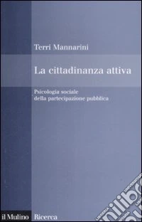 La Cittadinanza attiva. Psicologia sociale della partecipazione pubblica
