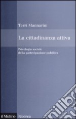 La Cittadinanza attiva. Psicologia sociale della partecipazione pubblica