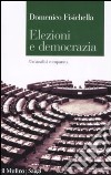 Elezioni e democrazia. Un'analisi comparata libro di Fisichella Domenico