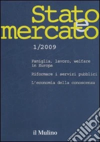 Stato e mercato. Quadrimestrale di analisi dei meccanismi e delle istituzioni sociali, politiche ed economiche (2009). Vol. 1 libro