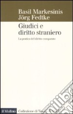 Giudici e diritto straniero. La pratica del diritto comparato libro