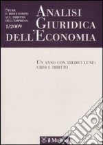 Analisi giuridica dell'economia (2009). Vol. 1: Un anno con tredici lune: crisi e diritto libro