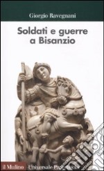 Soldati e guerre a Bisanzio. Il secolo di Giustiniano libro