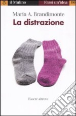 La distrazione. Essere altrove