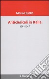 Anticlericali in Italia. 1944-1947 libro