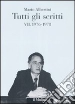 Tutti gli scritti. Vol. 7: 1976-1978 libro