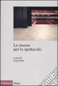 Le risorse per lo spettacolo. Trasparenza, accountability ed efficacia della spesa pubblica nello spettacolo libro