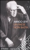 Un Paese non basta libro di Levi Arrigo