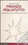 Finanza pigliatutto. Attendendo la rivincita dell'economia reale libro