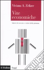 Vite economiche. Valore di mercato e valore della persona libro