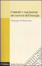 Contratti e regolazione nei mercati dell'energia