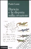 Darwin e la disputa sulla creazione libro di Casini Paolo